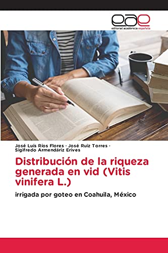 Dystrybucja bogactwa generowanego przez winorośl (Vitis vinifera L.): nawadnianie kropelkowe w Coahuila w Meksyku
