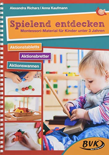 Spielend entdecken - Montessori-Material für Kinder unter 3 Jahren: Aktionstabletts Aktionsbretter...